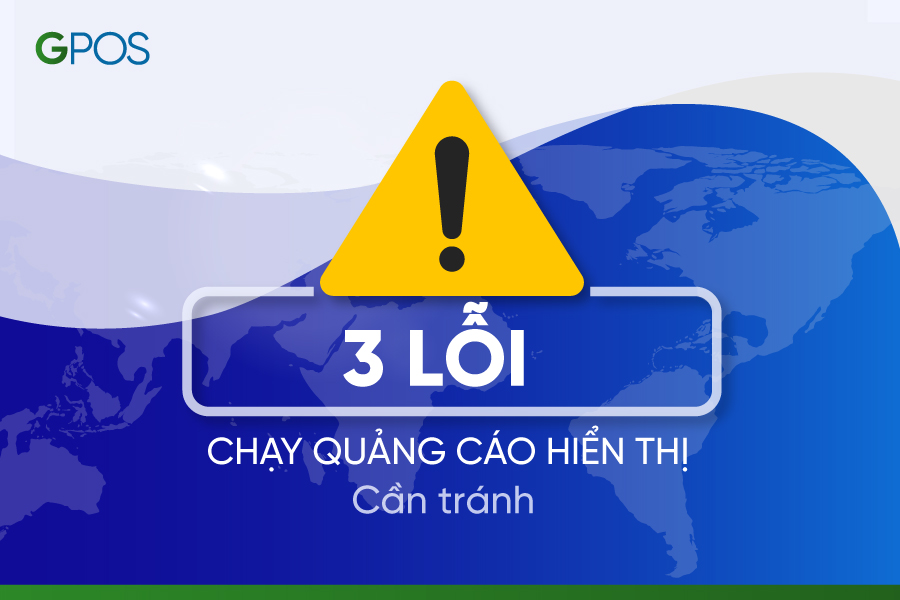 Lưu ý khi chạy quảng cáo hiển thị