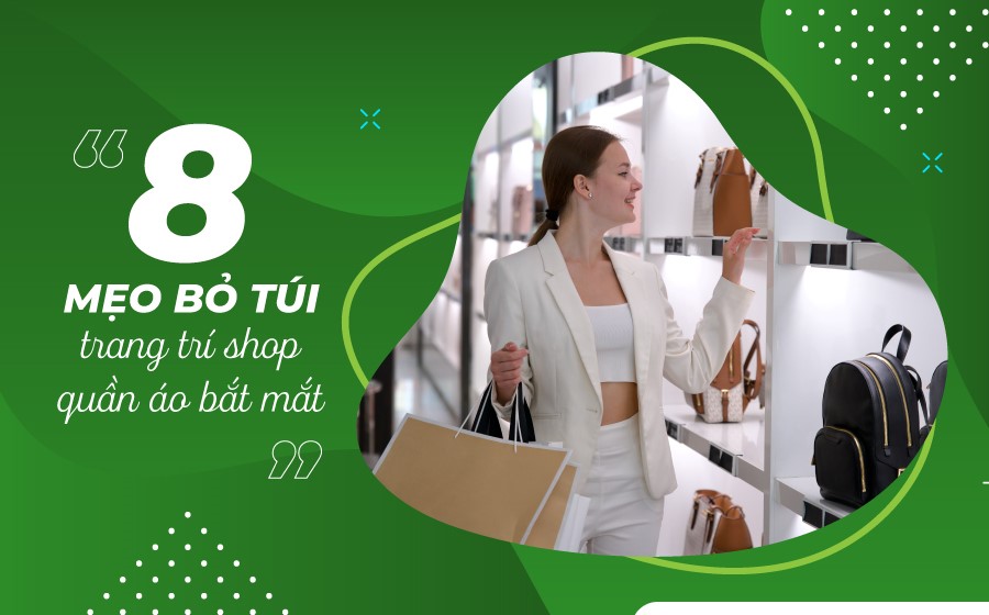 8 bí quyết trang trí shop quần áo thu hút và hiệu quả nhất