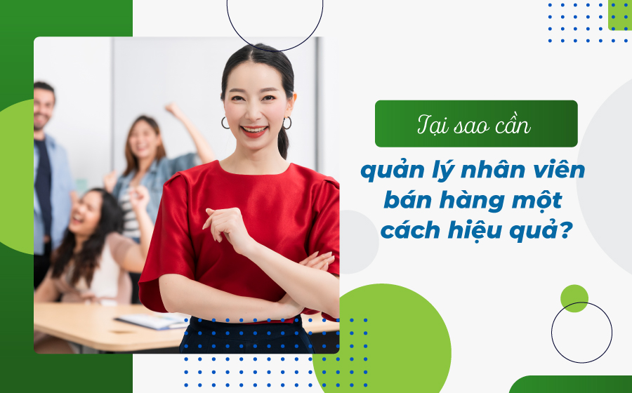 Cách quản lý nhân viên bán hàng hiệu quả cho cửa hàng, siêu thị